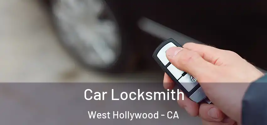  Car Locksmith West Hollywood - CA