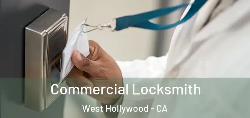  Commercial Locksmith West Hollywood - CA