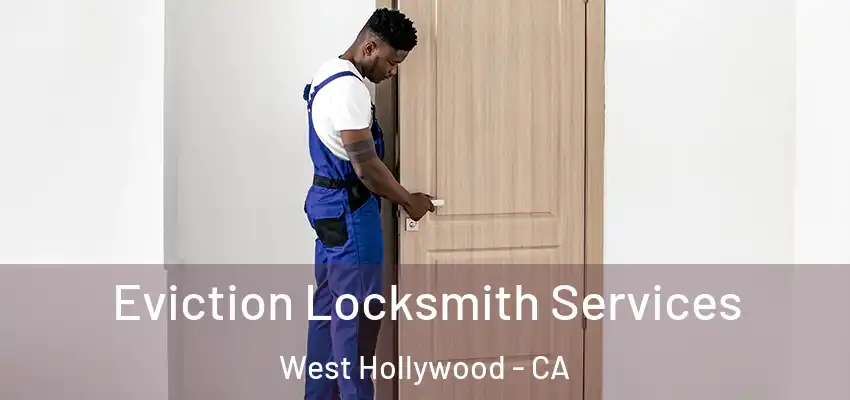  Eviction Locksmith Services West Hollywood - CA
