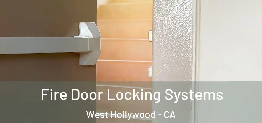  Fire Door Locking Systems West Hollywood - CA