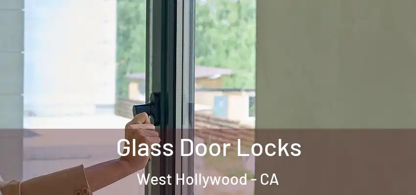  Glass Door Locks West Hollywood - CA