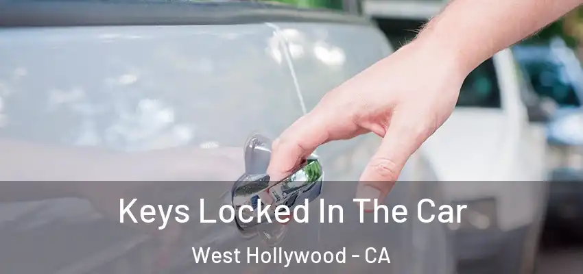  Keys Locked In The Car West Hollywood - CA
