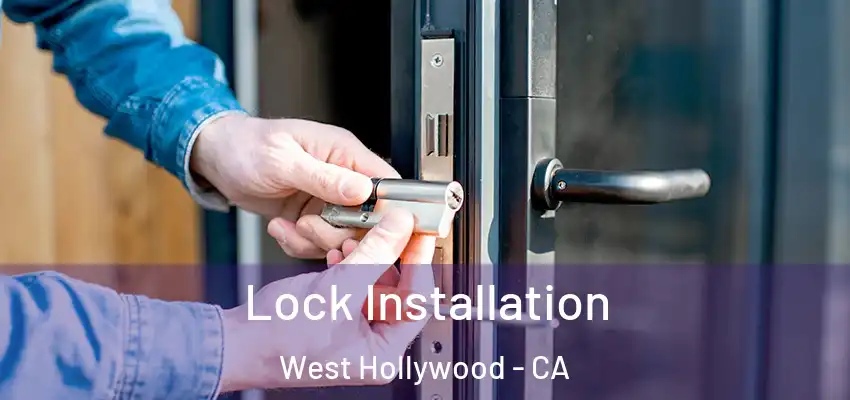  Lock Installation West Hollywood - CA