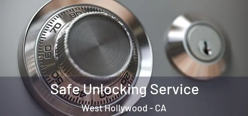  Safe Unlocking Service West Hollywood - CA